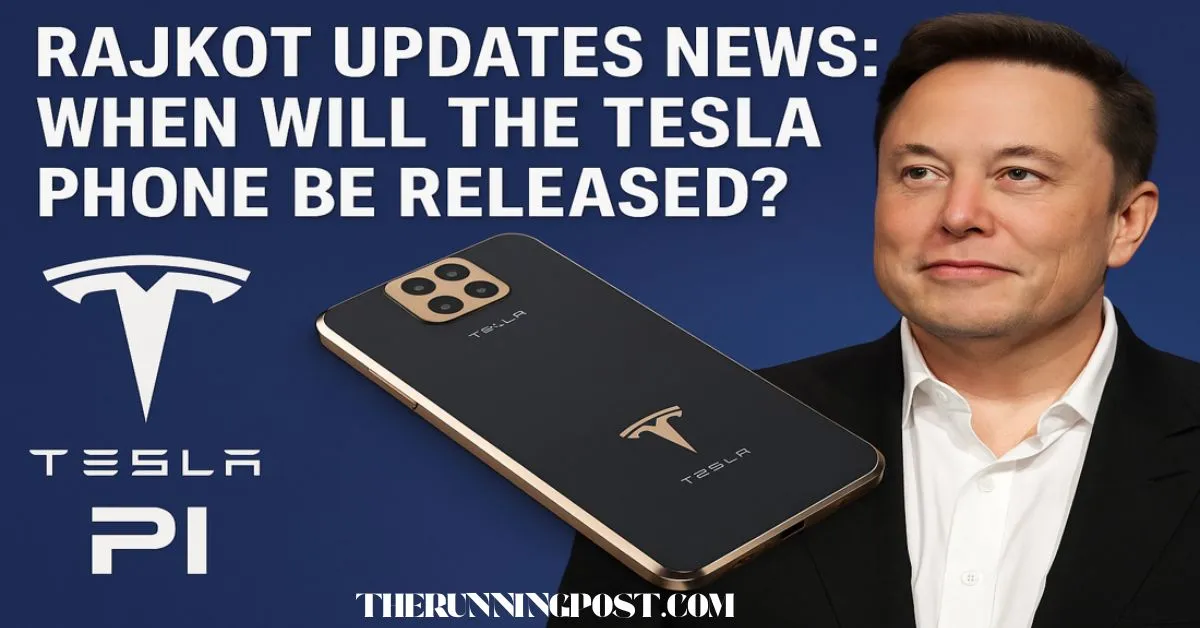 Rajkot Updates News: When Will the Tesla Phone Be Released?