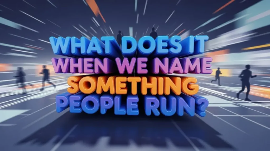 name something people run
