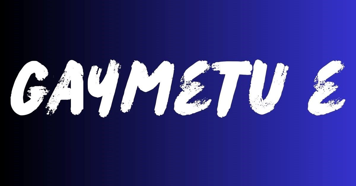 Gaymetu E