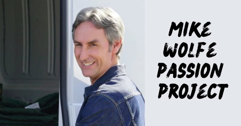 Mike wolfe passion project